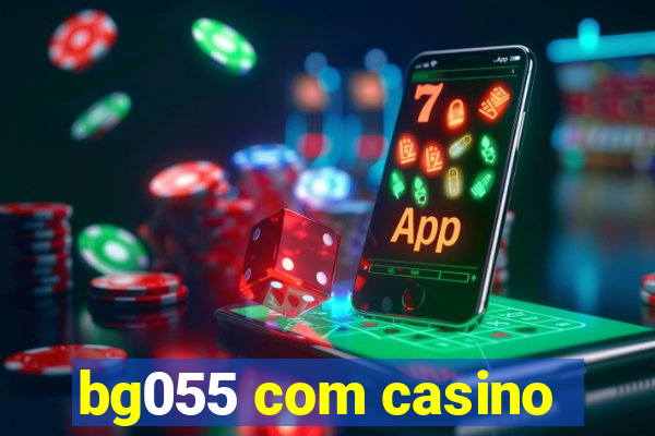 bg055 com casino